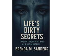 Lifes Dirty Secrets: Trauma Through the Eyes of a Social Worker