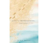 Life's Impressions: A Poetic Journey with Plain Talk Along the Way
