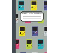 Life's Like a Game Boy Composition Notebook College Ruled:: Game BoyJournal, 120 Pages 6 x 9 College Ruled Pages (90's COMPISITION BOOKS)