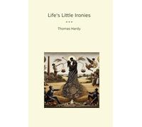 Life's Little Ironies (Classic Books)