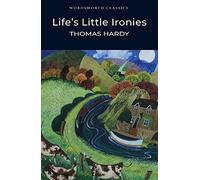 Life's Little Ironies (Wordsworth Classics)
