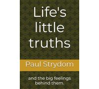 Life's little truths: and the big feelings behind them.