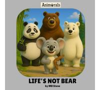 LIFE'S NOT BEAR: A funny rhyming animal adventure picture book for kids ages 4-8