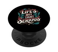 Life'S Not That Serious Humor Relajado y Relajado - PopSockets PopGrip Adhesivo