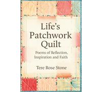 Life's Patchwork Quilt: Poems of Reflection, Inspiration and Faith.