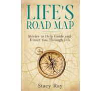 Life's Road Map: Stories to Help Guide and Direct You Through Life