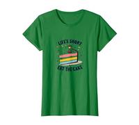 Lifes Short Eat The Cake Fun Postre Lover Camiseta, Mujer, Verde Kelly, S
