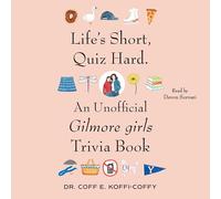 Life's Short, Quiz Hard: An Unofficial Gilmore Girls Trivia Book