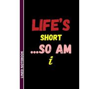 Life's Short So Am I: Funny Lined Notebook for Short Girls | Humor Journal for Petite Women | Secret Santa & White Elephant Gift Idea | 6 x 9 Inches, 110 Pages
