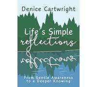Life's Simple Reflections: From Gentle Awareness to a Deeper Knowing (Pure Peace - Life's Simple Series)