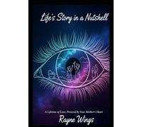 Life's Story In a Nutshell: A Lifetime of Love, Powered By Your Mother's Heart