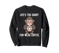 Life'S Too Short For Weak Coffee Sudadera