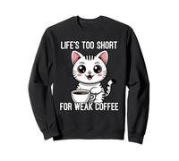 Life'S Too Short For Weak Coffee Sudadera