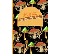 Life's too short to eat the boring mushrooms Journal Book: Funny Gift Notebook, Gag Gifts for Friends, Family and Coworkers, Mushroom Lovers