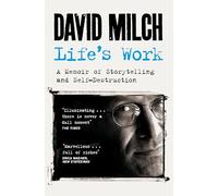 Life's Work: A Memoir of Storytelling and Self-Destruction