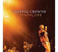 Lifesong Live by Casting Crowns (2006) Audio CD