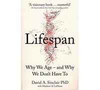 Lifespan. Why We Age - and Why We Don't Have To