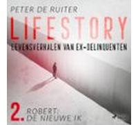 Lifestory; Levensverhalen van ex-delinquenten; Robert: de nieuwe ik
