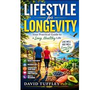 Lifestyle for Longevity: Your Practical Guide to a Long, Healthy Life (healthy lifestyle)