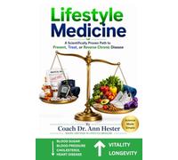 Lifestyle Medicine: A Scientifically Proven Path to Prevent, Treat, or Reverse Chronic Disease
