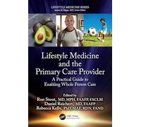 Lifestyle Medicine and the Primary Care Provider: A Practical Guide to Enabling Whole Person Care