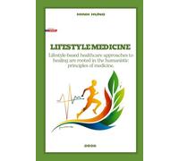 LIFESTYLE MEDICINE: Lifestyle-based healthcare approaches to healing are rooted in the humanistic principles of medicine.