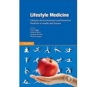 Lifestyle Medicine: Lifestyle, the Environment and Preventive Medicine in Health and Disease