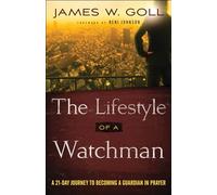 Lifestyle of a Watchman: A 21-Day Journey to Becoming a Guardian in Prayer