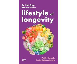 Lifestyle of Longevity: Voller Energie in ein längeres Leben | Mit 77 Hacks für jeden Alltag mit Sofort-Effekt