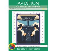 Lifestyle Puzzle Collection: Crossword - Aviation: 100 Large Print Crossword Puzzles for Adults and Seniors | Fun Clues, Relaxing Brain Games, and Solutions