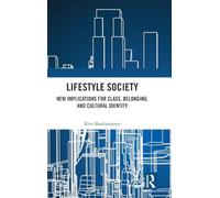 Lifestyle Society: New Implications for Class, Belonging, and Cultural Identity