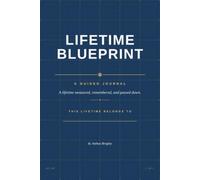 Lifetime Blueprint: A Guided Journal for Every Season of Life, and the Generations After