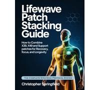 LifeWave Patch Stacking Guide: How To Combine X39, X49 and Support Patches for Recovery, Focus and Longevity