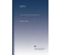 LIFO: The last-in, first-out method of inventory valuation