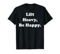 Lift Heavy Be Happy Positive Fitness Vibes Funny Saying Camiseta