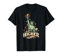 Lift It Higher Estatua de la Libertad Patriótica Americana Camiseta