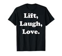 Lift, Laugh, Love Inspirational Fitness Quote Funny Saying Camiseta