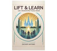 LIFT & LEARN: LDS CROSSWORD PUZZLE BOOK: Fun and Faith-Filled Crossword Challenges for Latter-day Saints of All Ages