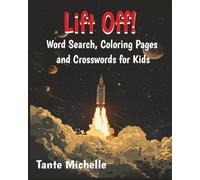 Lift Off! 30 Space and Rocket Themed Word Searches with Coloring Pages and Crossword Puzzles.: A super fun book filled with space puzzles and coloring ... school breaks, or any young space lover.