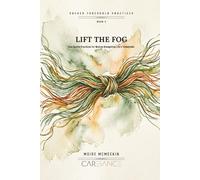 Lift the Fog: Five Gentle Practices for Women Navigating Life’s Thresholds (Sacred Threshold Practices)
