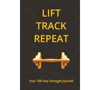LIFT, TRACK, REPEAT.: Hardcover Weight Training Log Book - 102 Workout Pages to Track Lifts, Reps, Sets & Weights | Personal Records & Body Measurement Tracker | 6x9 Gym Journal