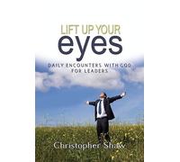 Lift Up Your Eyes: Daily Encounters with God for Leaders