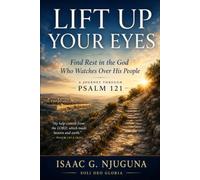 LIFT UP YOUR EYES: FIND REST IN THE GOD WHO WATCHES OVER HIS PEOPLE