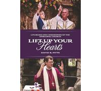 Lift Up Your Hearts: Liturgies and Ceremonies of the Episcopal Church