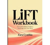 Lift Workbook: Fix in Anne Marie Chaker's Teachings into Your Mind