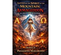 Lifted by the Spirit of the Mountain: Armageddon an Apocalyptic Revelation: Chronicle 32 (The Theatrical Melodia of my Life Chronicle 1)