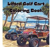 Lifted Golf Carts Coloring Book: Includes 25 Illustrations to Color Along With Five Blank Sheets to Draw your Own!