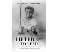 Lifted to Lead: How a Paraplegic Orphan Rose from the Streets Of Saigon to Become an American Leader