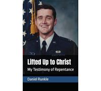 Lifted Up to Christ: My Testimony of Repentance