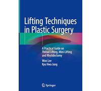 Lifting Techniques in Plastic Surgery: A Practical Guide on Thread Lifting, Mini-Lifting and Rhytidectomy